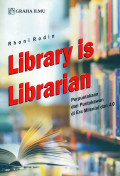 Library is Librarian: Perpustakaan dan Pustakawan di Era Milenial dan 4.0