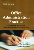 Office Administration Practice: Cara Mudah dan Praktis Memahami Rutinitas Perkantoran