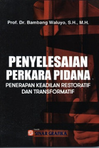 Penyelesaian Perkara Pidana: Penerapan Keadilan Restoratif dan Transformatif