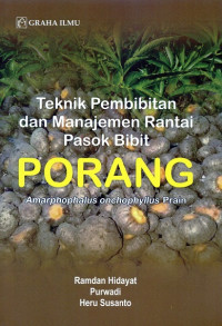 Teknik Pembibitan dan Manajemen Rantai Pasok Bibit Porang: Amarphophalus Onchophyllus Prain