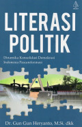 Literasi Politik: Dinamika Konsolidasi Demokrasi Indonesia Pascareformasi