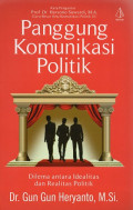 Panggung Komunikasi Politik: Dilema Antara Idealitas dan Realita Politik