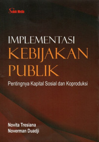 Implementasi Kebijakan Publik: Pentingnya Kapital Sosial dan Koproduksi