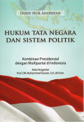 Hukum Tata Negara dan Sistem Politik: Kombinasi Presidensial dengan Multipartai di Indonesia