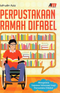 Perpustakaan Ramah Difabel: Mengelola Layanan Informasi bagi Pemustaka Difabel