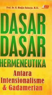 Dasar-Dasar Hermeneutika: Antara  Intensionalisme & Gadamerian