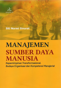 Manajemen Sumber Daya Manusia: Kepemimpinan Transformasional, Budaya Organisasi dan Kompetensi Manajerial