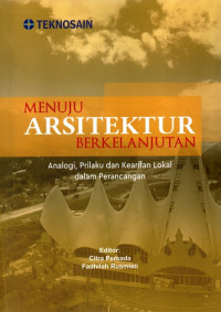 Menuju Arsitektur Berkelanjutan: Analogi, Prilaku dan Kearifan Lokal dalam Perencangan