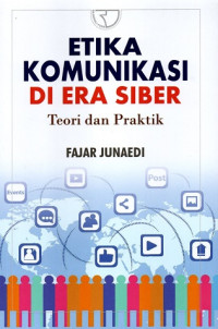 Etika Komunikasi di Era Siber: Teori dan Praktik