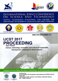 International Joint Conference on Science and Technology (IJCST) 2017 Proceeding Theme: Science, Technology, Innovation, and Culture for Sustainable Development: Challenge for Green Industry