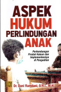 Aspek Hukum Perlindungan Anak: Perkembangan Produk Hukum dan Implementasinya di Pengadilan