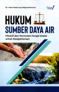 Hukum Sumber Daya Air (Filosofi dan Formulasi Fungsi Sosial untuk Kesejahteraan)