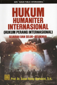 Hukum Humaniter Internasional (Hukum Perang Internasional) Sejarah dan Seluk-Beluknya