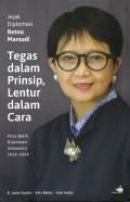 Jejak Diplomasi Retno Marsudi Tegas dalam Prinsip, Lentur dalam Cara: Kilas balik Diplomasi Indonesia 2014-2024