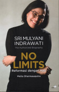 The Authorized Biography Sri Mulyani Indrawati: No Limits Reformasi dengan Hati