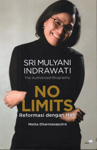 The Authorized Biography Sri Mulyani Indrawati: No Limits Reformasi dengan Hati