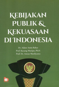 Kebijakan Publikasi & Kekuasaan di Indonesia