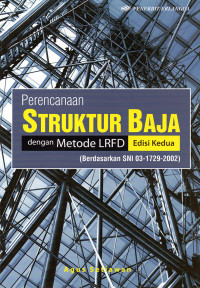 Perencanaan Struktur Baja dengan Metode LRFD : (Berdasarkan SNI 03-1729-2002)