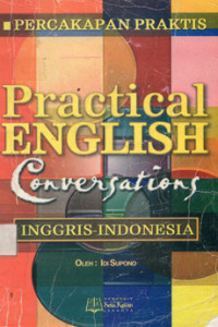 Practical English Convertations : Percakapan Praktis Inggris-Indonesia