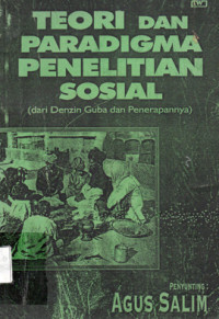 Teori dan Paradigma Penelitian Sosial : (Dari Denxin Guba dan Penerapannya)