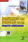 Komunikasi dan konseling dalam praktik kebidanan