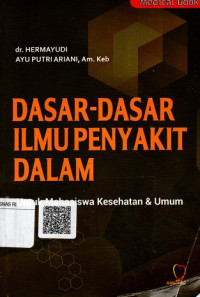 Dasar-dasar Ilmu Penyakit dalam untuk Mahasiswa Kesehatan dan Umum