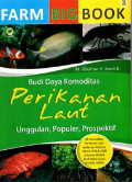 Farm Bigbook: Budi Daya Komoditas Perikanan Laut Unggulan, Populer, Prospektif