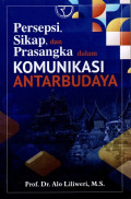 Persepsi, Sikap, dan Prasangka dalam Komunikasi Antarbudaya