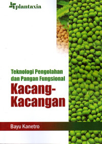 Teknologi Pengolahan dan Pangan Fungsional Kacang-Kacangan