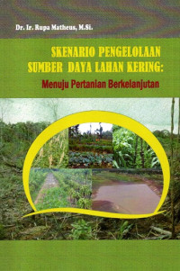 Skenario Pengelolaan Sumber Daya Lahan Kering: Menuju Pertanian Berkelanjutan