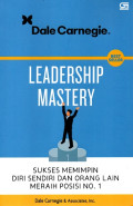 Leadership Mastery : Sukses Memimpin Diri Sendiri dan Orang Lain Meraih Posisi No. 1