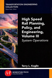 High Speed Rail Planning, Policy, and Engineering, Volume III: System Operations