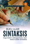 Buku Ajar Sintaksis: Digunakan Sebagai Buku Ajar Mata Kuliah Sintaksis