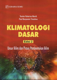 Klimatologi Dasar Edisi 2: Unsur Iklim Dan Proses Pembentukan Iklim