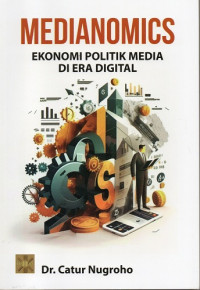 Medianomics Ekonomi Politik Media di Era Digital
