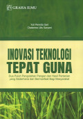 Inovasi Teknologi Tepat Guna: Dua Puluh Pengolahan Pangan dan Hasil Pertanian yang Sederhana dan Bermanfaat Bagi Masyarakat