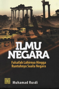 Ilmu Negara: Falsafah Lahirnya Hingga Runtuhnya Suatu Negara