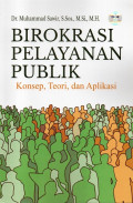 Birokrasi Pelayanan Publik : Konsep, Teori, dan Aplikasi
