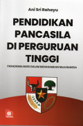 Pendidikan Pancasila di Perguruan Tinggi Paradigma Baru dalam Menanamkan Nilai Bangsa