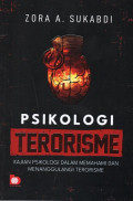 Psikologi Terorisme: Kajian Psikologi dalam Memahami dan Menanggulangi Terorisme