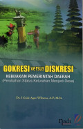 Gokresi Versus Diskresi Kebijakan Pemerintah Daerah (Perubahan Status Kelurahan Menjadi Desa)