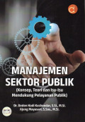Manajemen Sektor Publik (Konsep, Teori dan Isu-Isu Mendukung Pelayanan Publik)