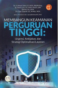 Membangun Keamanan Perguruan Tinggi: Urgensi, Kebijakan, dan Strategi Optimalisasi Layanan