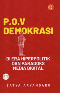 P.O.V Demokrasi di Era Hiperpolitik dan Paradoks Media Digital