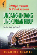 Pengawasan & Pelaksanaan Undang-Undang Lingkungan Hidup Suatu Analisis Sosial