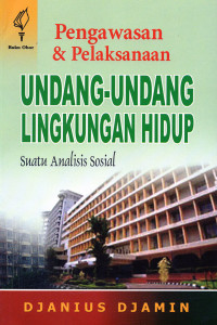 Pengawasan & Pelaksanaan Undang-Undang Lingkungan Hidup Suatu Analisis Sosial