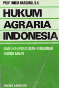 Hukum Agraria Indonesia : Himpunan Peraturan-Peraturan Hukum Tanah