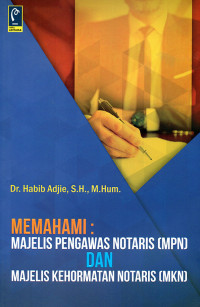 Memahami : Majelis Pengawas Notaris (MPN) dan majelis Kehormatan Notaris (MKN)