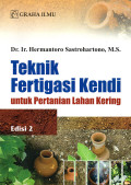 Teknik Fertigasi Kendi : Untuk Pertanian Lahan Kering