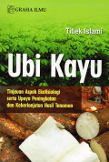 Ubi Kayu : Tinjauan Aspek Ekofisiologi Serta Upaya Peningkatan san Keberlanjutan Hasil Tanaman